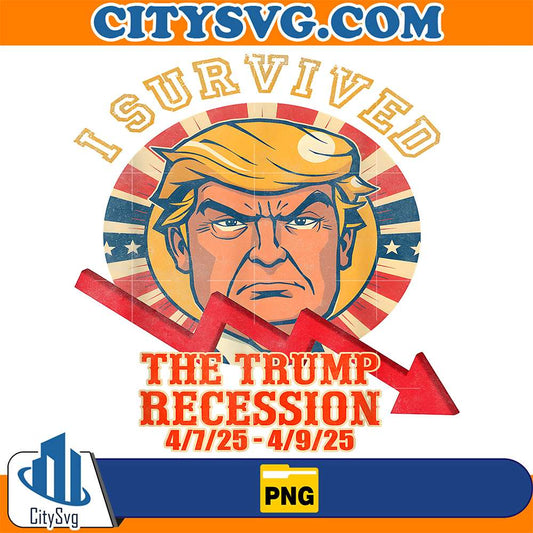 I-Survived-The-Trump-Recession-4-7-25-4-9-25-Png