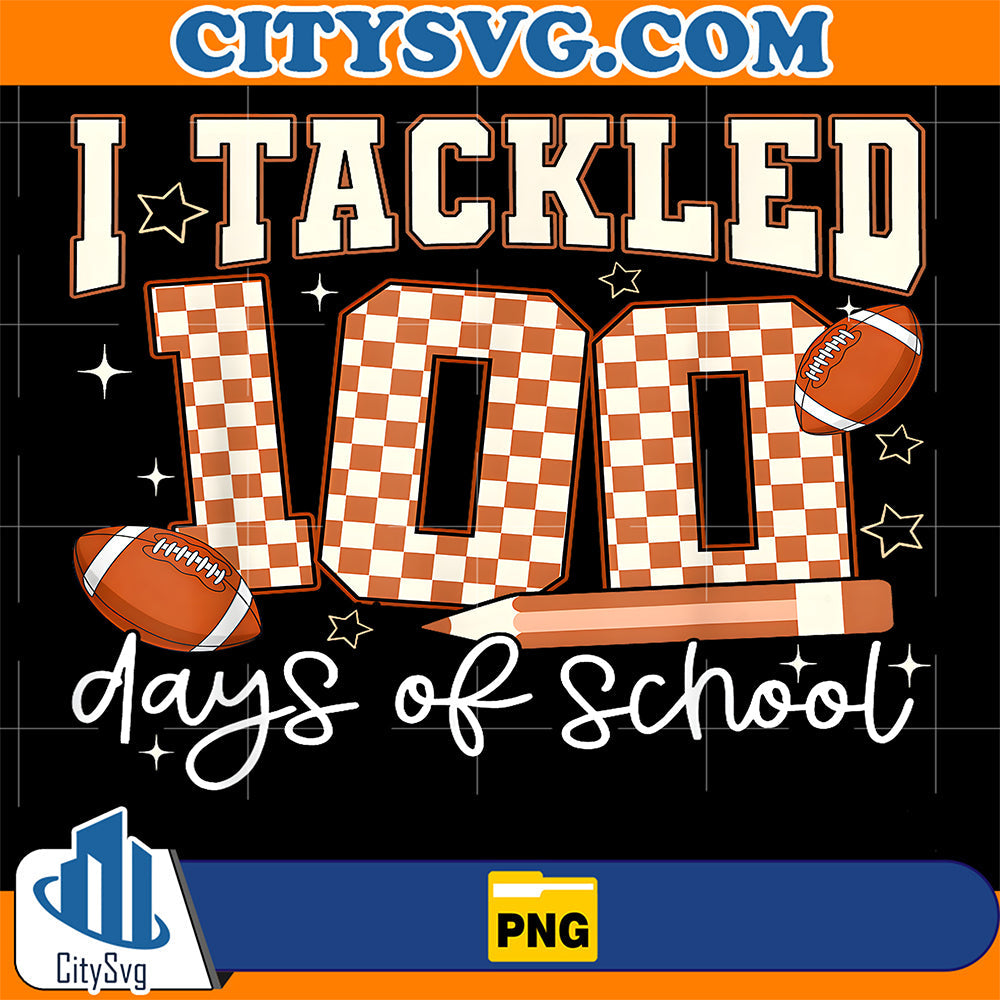 I Tackled 100 Days of School Football Boy Girl Teacher Png CitySvg