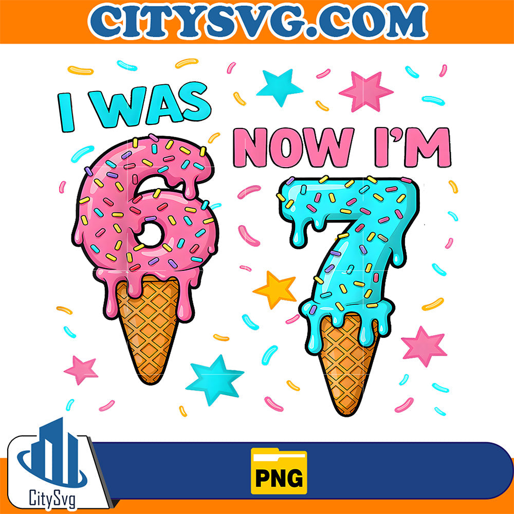 I-Was-6-Now-I-m-76-7-Ice-Cream-Drip-7-Years-Old-7Th-Birthday-Png