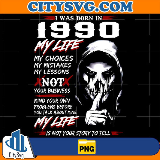 I-Was-Born-In-1990-My-Life-My-Choices-My-Mistakes-My-Lessons-Png