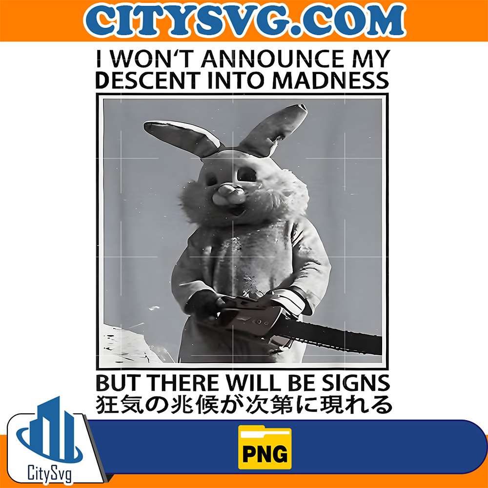 I-Won-t-Announce-My-Descent-Into-Madness-But-There-Will-Be-Signs-Rabbit-Png