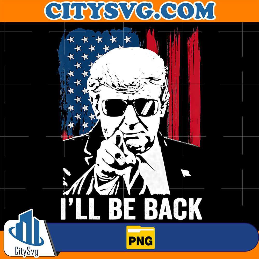 I-ll-Be-Back-Trump-America-4th-Of-July-Png