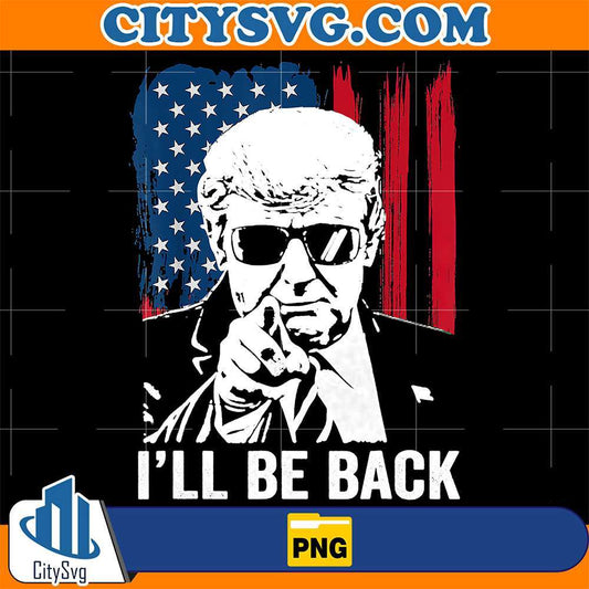 I-ll-Be-Back-Trump-America-4th-Of-July-Png