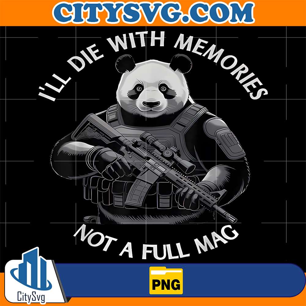 I-ll-Die-With-Memories-Not-A-Full-Mag-Panda-Png