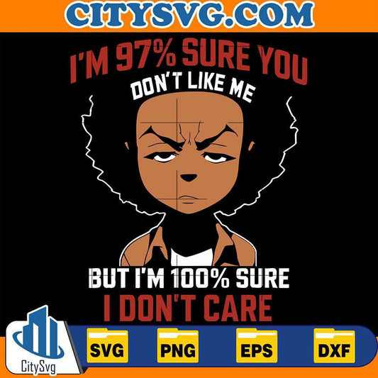 I-m-97-Sure-You-Don-t-Like-Me-But-I-m-100-Sure-I-Don-t-Care-Svg-1