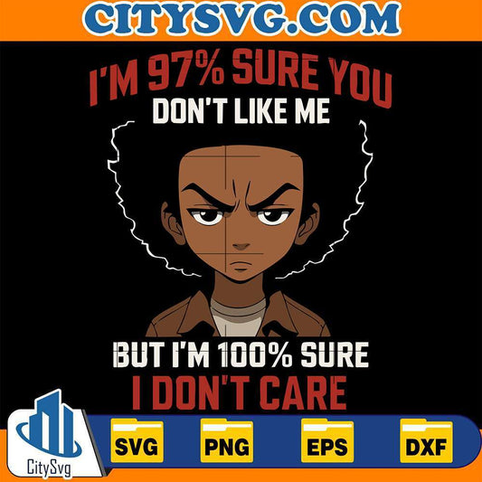 I-m-97-Sure-You-Don-t-Like-Me-But-I-m-100-Sure-I-Don-t-Care-Svg