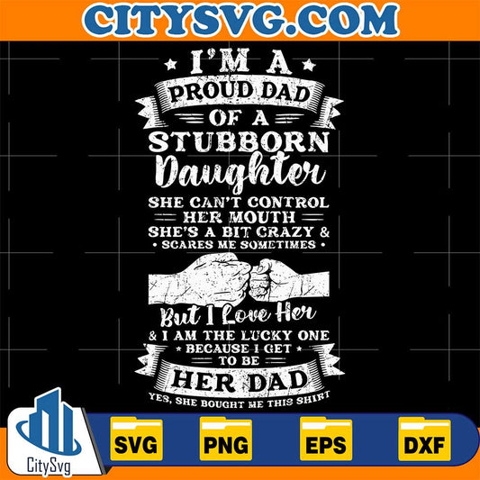 I-m-A-Proud-Dad-Of-Stubborn-Daughter-Svg