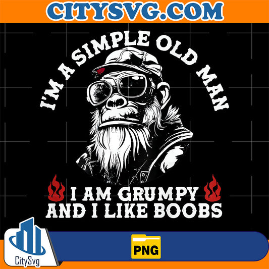 I-m-A-Simple-Old-Man-I-Am-Grumpy-And-I-Like-Boobs-Png-1