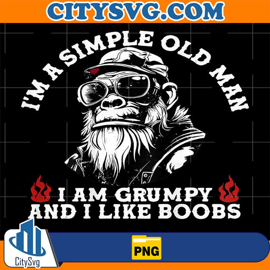 I-m-A-Simple-Old-Man-I-Am-Grumpy-And-I-Like-Boobs-Png