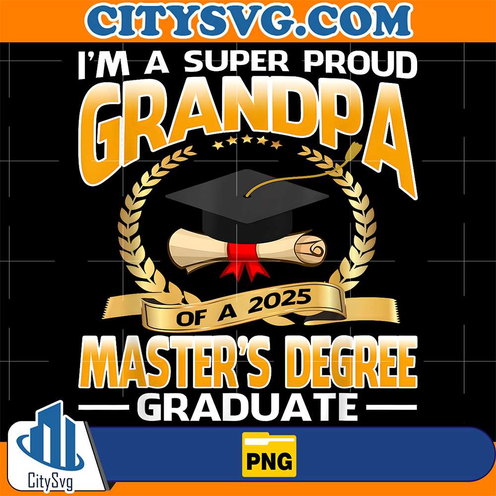 I-m-A-Super-Proud-Grandpa-Of-A-2025-Master-s-Degree-Graduate-Png