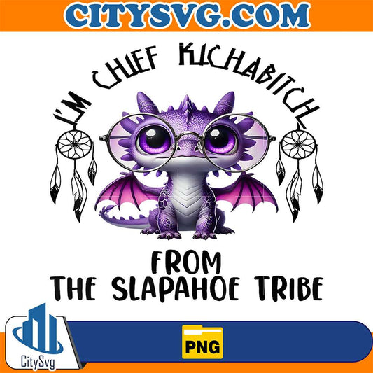 I-m-Chief-Kickabitch-From-The-Slapahoe-Tribe-Cute-Dragon-Png