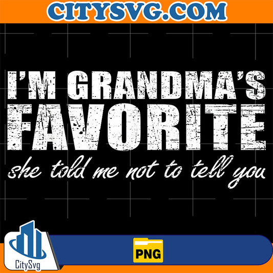 I-m-Grandma-s-Favorite-She-Told-Me-Not-To-Tell-You-Vintage-Png