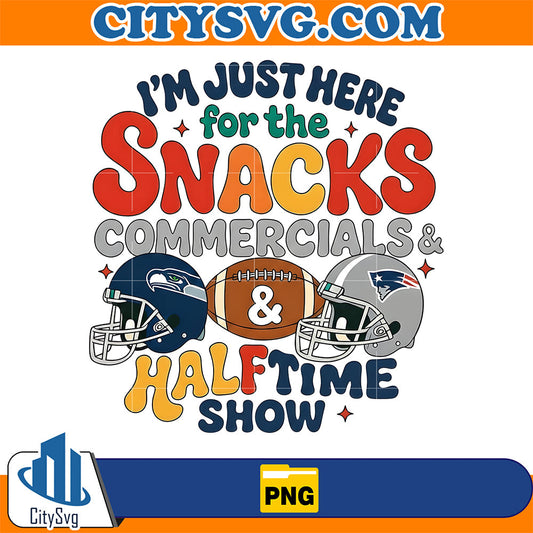 I-m-Just-Here-For-The-Snacks-Commercials-And-Halftime-Show-Png