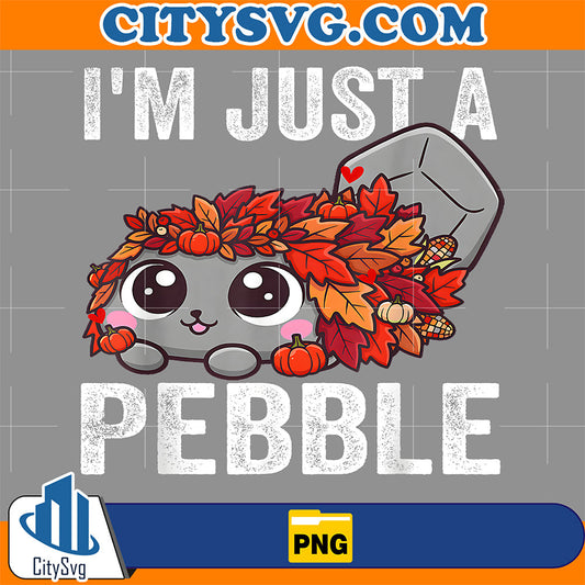 I'm Just a Pebble Cute Png CitySvg