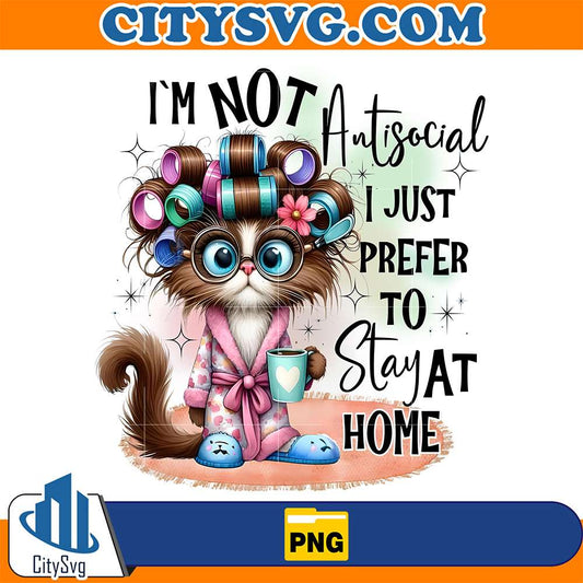 I-m-Not-Antisocial-I-Just-Prefer-To-Stay-At-Home-Png