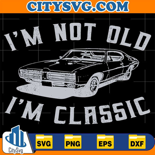 I-m-Not-Old-I-m-Classic-Svg