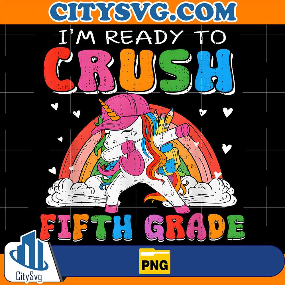 I-m-Ready-To-Crush-Fifth-Grade-Unicorn-Back-To-School-Girl-Png