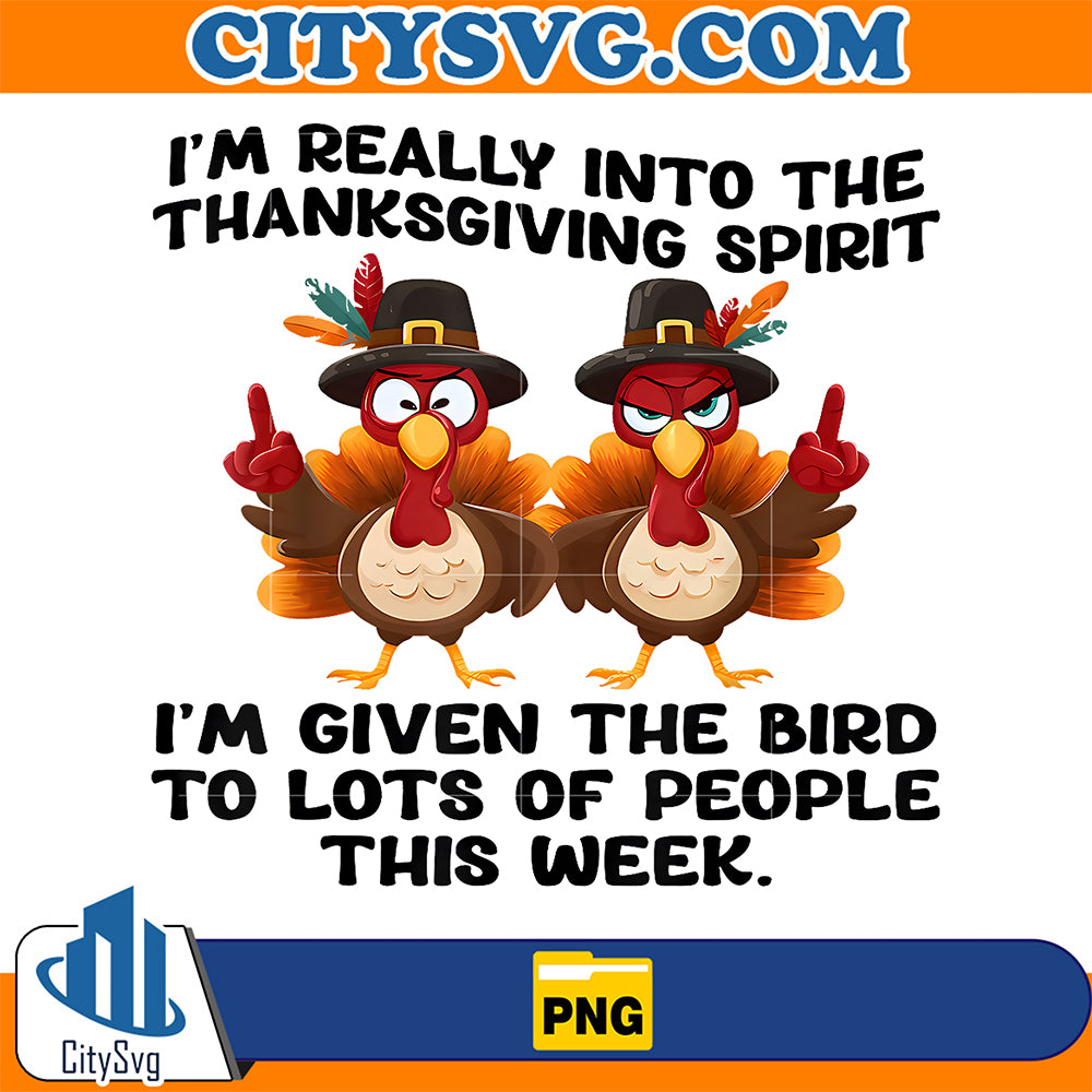 I-m-Really-Into-The-Thanksgiving-Spirit-I-ve-Given-The-Bird-Png
