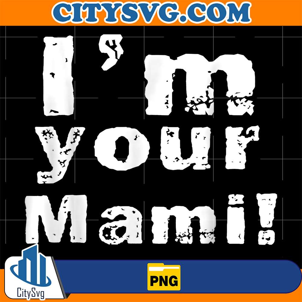I-m-Your-Mami-Png