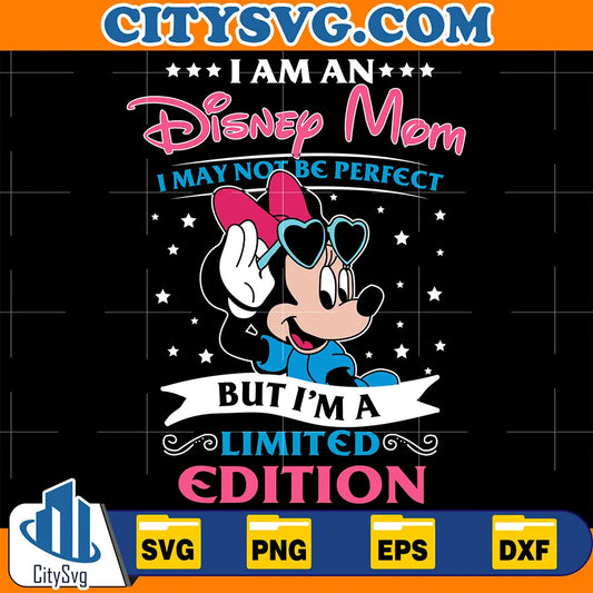 IAmAnDisneyMomIMayNotBePerfectButI_mALimitedEditionSvg