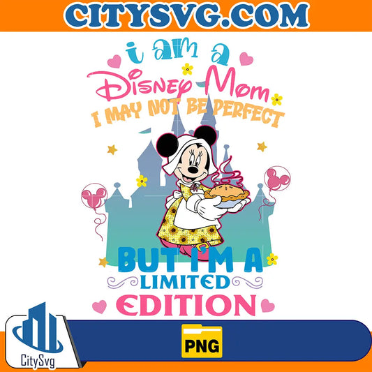 IAmDisneyMomIMayNotBePerfectButI_mALimitedEditionMickeyPng
