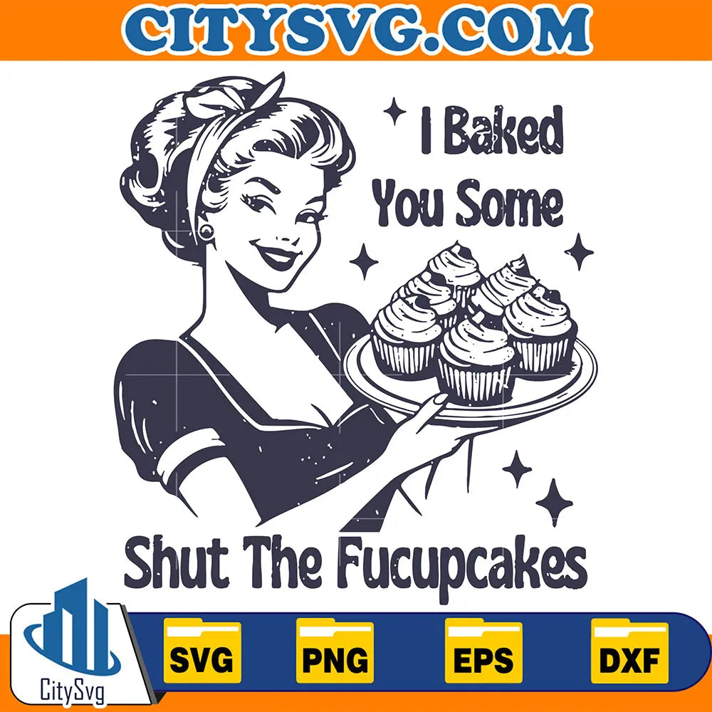 IBakedYouSomeShutTheFucupcakesSvg