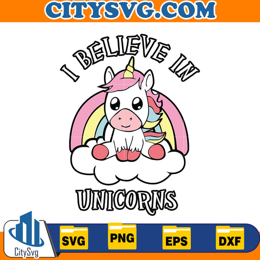 I Believe In Unicorns Svg