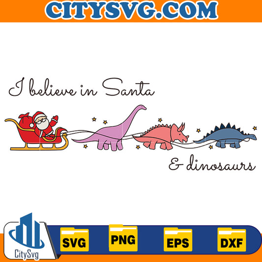 I Believe in Santa and Dinosaurs Svg