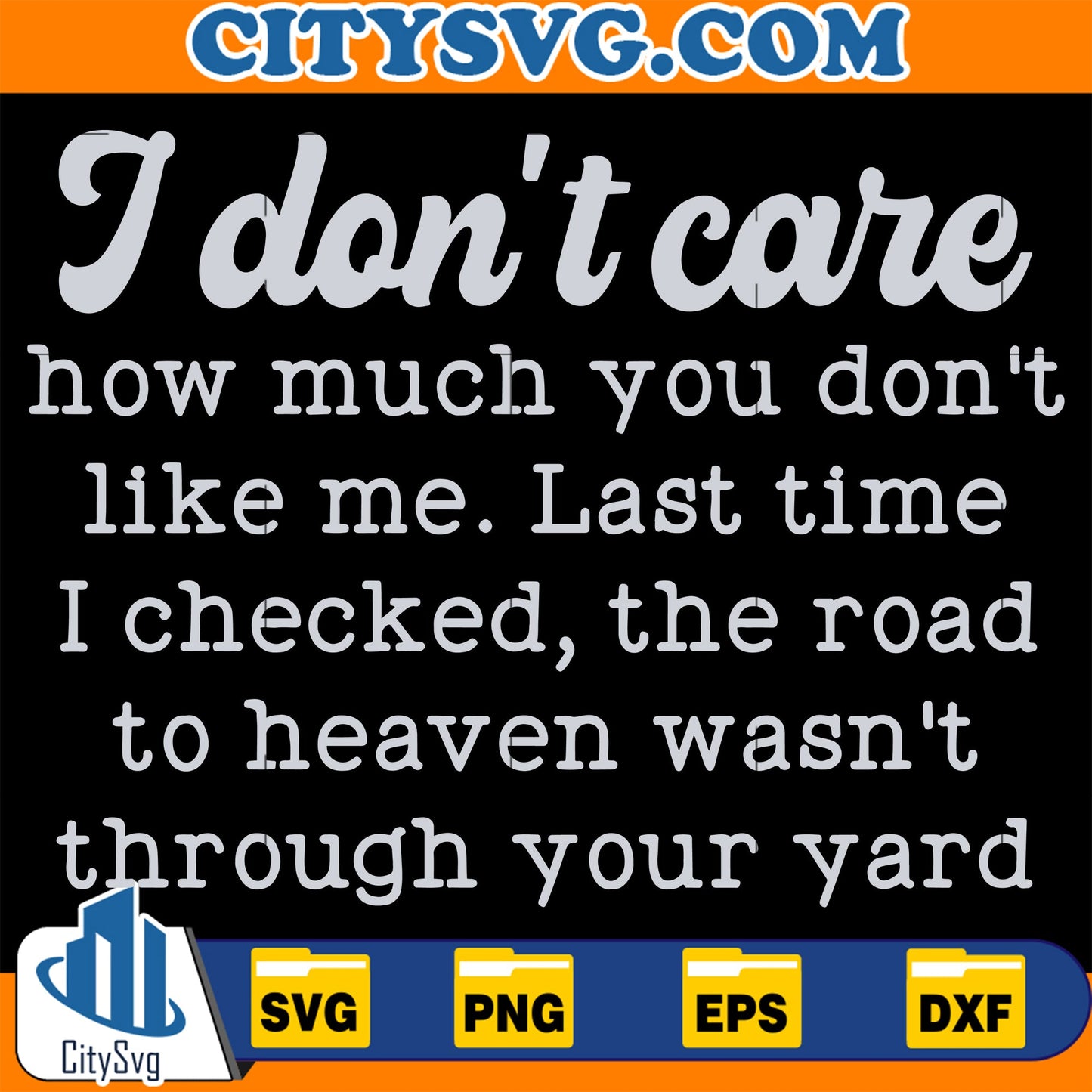 I Don't Care How Much You Don't Like Me Svg CitySvg