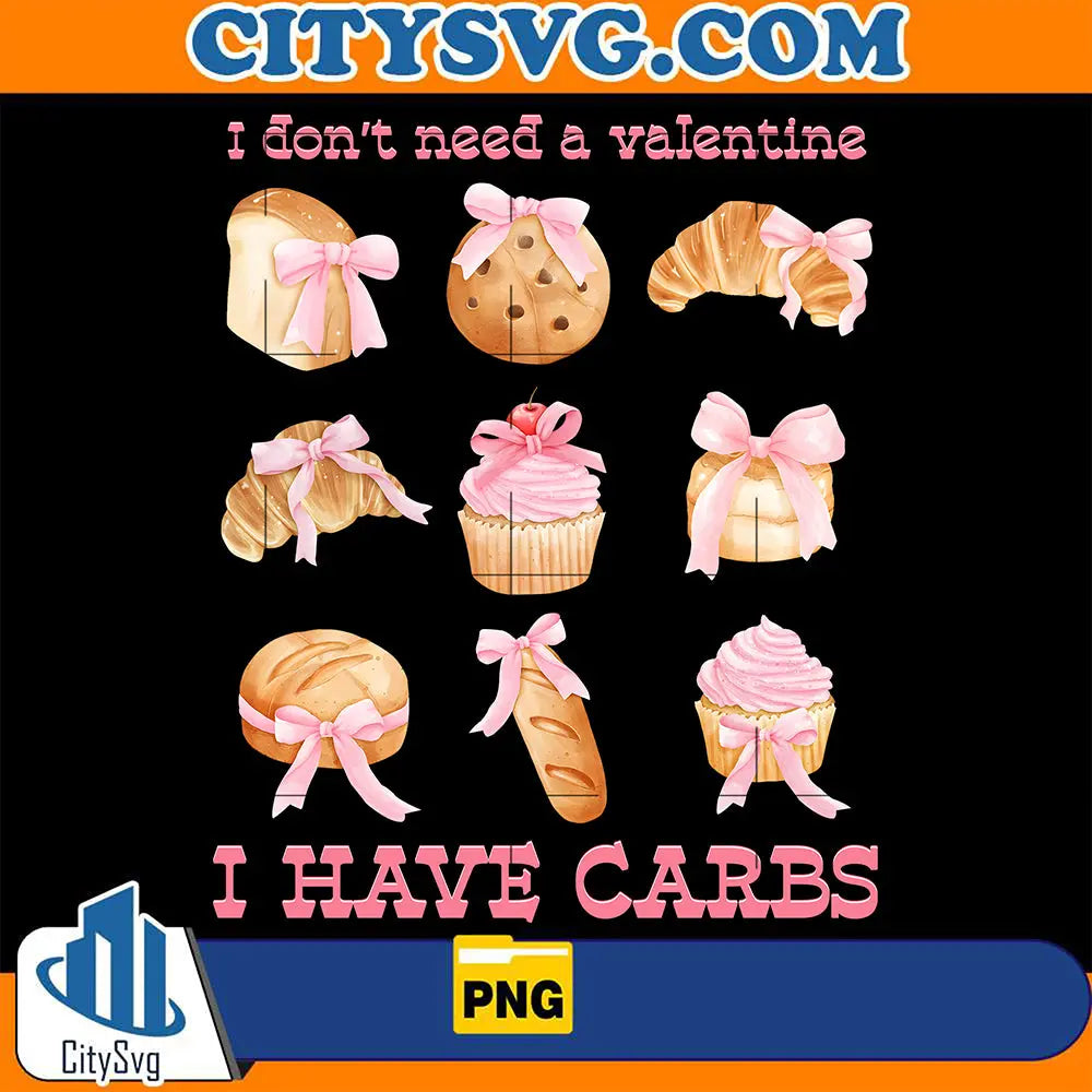IDon_tNeedAValentineIHaveCarbsPng