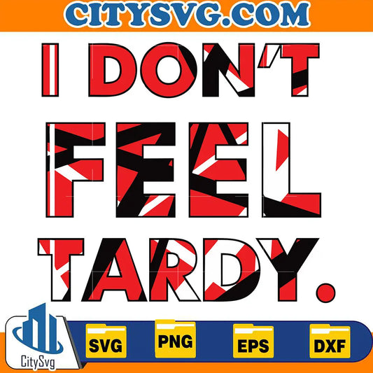 IDontFeelTardySvg