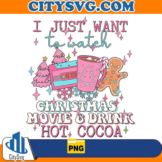 IJustWantToWatchChristmasMovies_DrinkHotCocoaPng