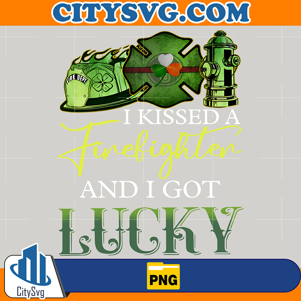 IKissedAFirefighterAndIGotLuckyStPatrick_sDayPng