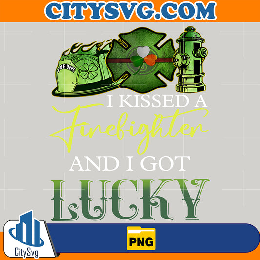 IKissedAFirefighterAndIGotLuckyStPatrick_sDayPng