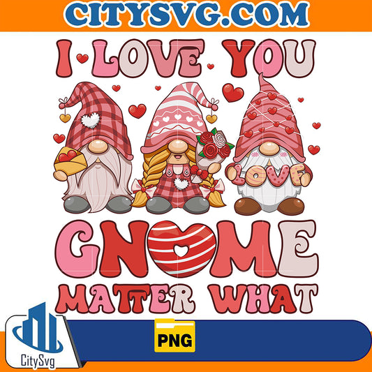 ILoveYouGnomesMatterWhatValentinePng