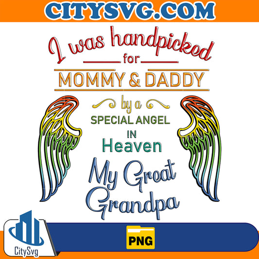 IWasHandpickedForMommyAndDaddyByASpecialAngelInHavenMyGreatGrandpaPng