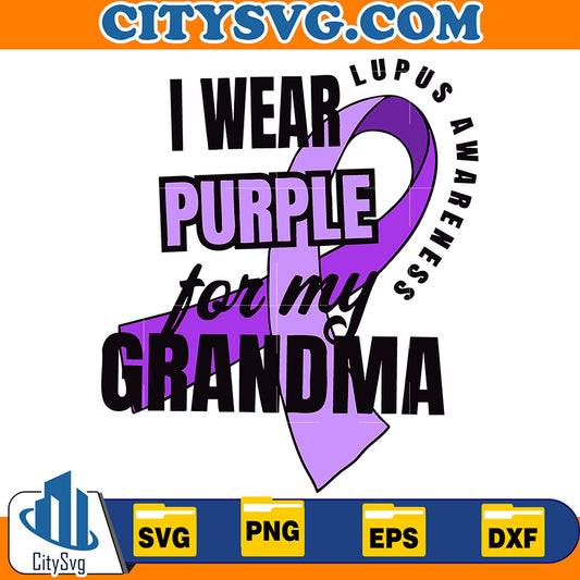 I Wear Purple for My Grandma Lupus Awareness Svg