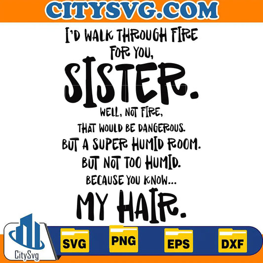 I_dWalkThroughFireForYouSisterSvg