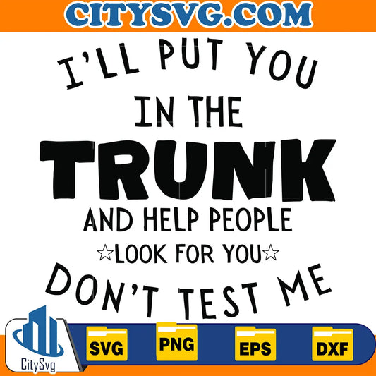 I_llPutYouInTheTrunkAndHelpPeopleLookForYouDon_tTestMeSvg