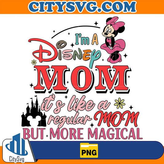 I_m-A-Disney-Mom-It_s-Like-A-Regular-Mom-But-More-Magical-Png