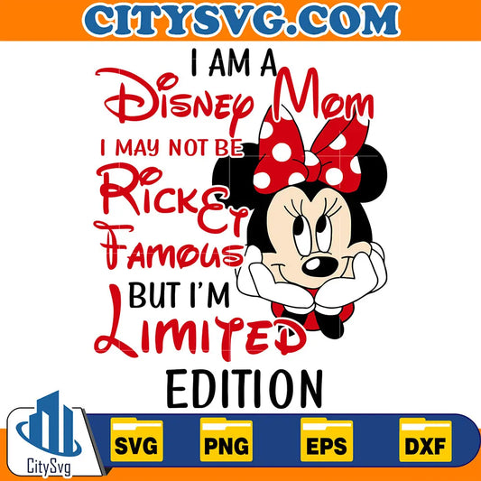 I_mADisneyMomIMayNotBeRickeyFamousButI_mLimitedEditionSvg