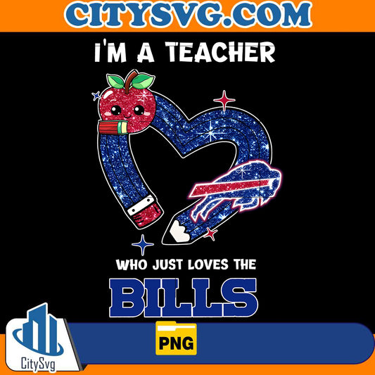 I'm A Teacher Who Just Loves The Bills Png