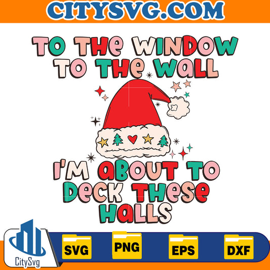 I’m About to Deck These Halls Svg CitySvg