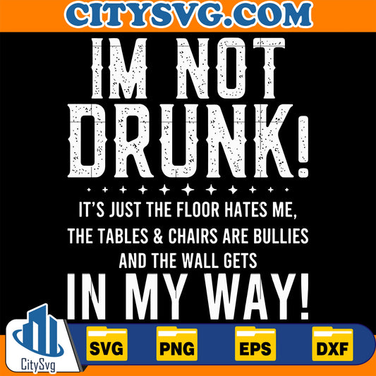 I'm Not Drunk Svg CitySvg
