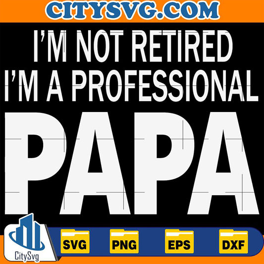 I_mNotRetiredI_mAProfessionalPapaSvg