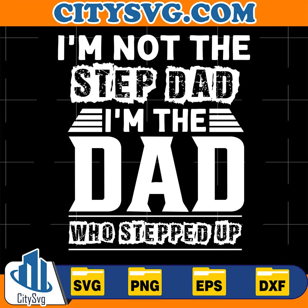 I_mNotTheStepDadI_mTheDadWhoSteppedUpSvg