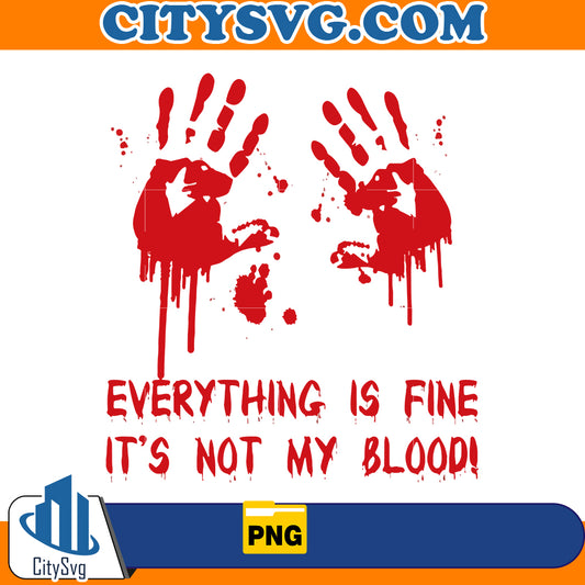 Everything is fine, it's not my blood Png