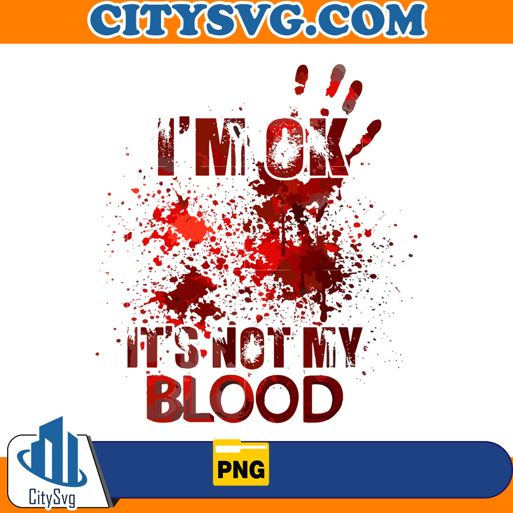 I'm Ok, it's not my blood Png