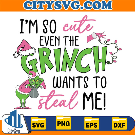 I_mSoCuteEvenTheGrinchWantsToStealMeChristmasSvg