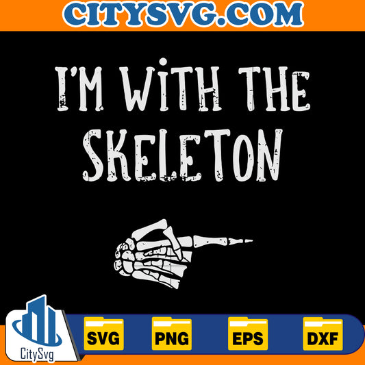 I'm With The Skeleton Svg